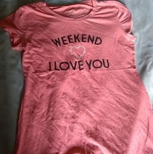"weekend i love you" tee shirt